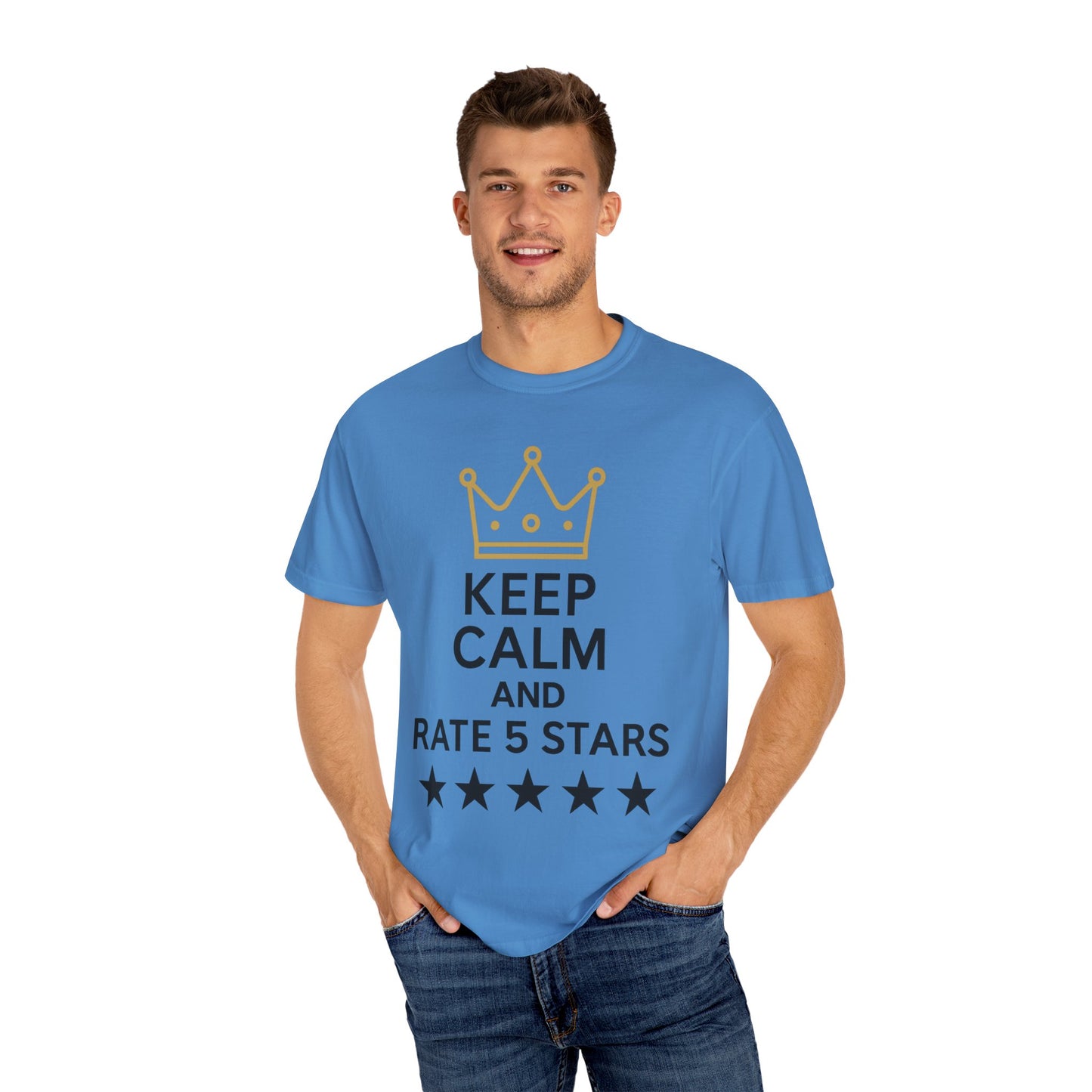 Unisex Garment-Dyed T-Shirt with Fun Quote, Funny Shirt, Gift for Reviewers, Casual Style, Keep Calm Shirt, 5 Star Rating Tee