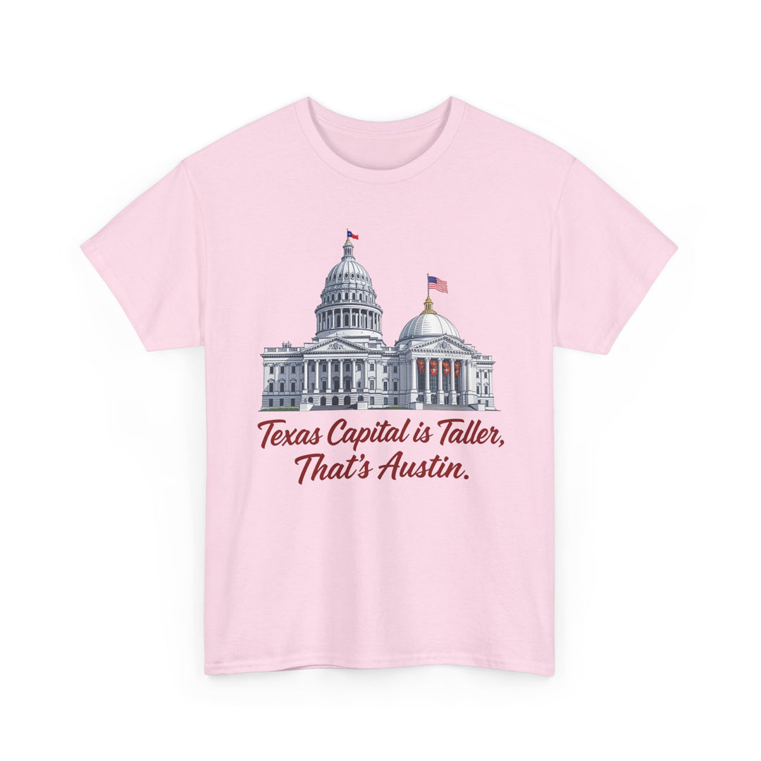 Texas Capitol is Taller - Unisex