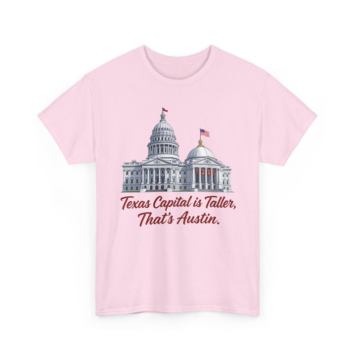 Texas Capitol is Taller - Unisex