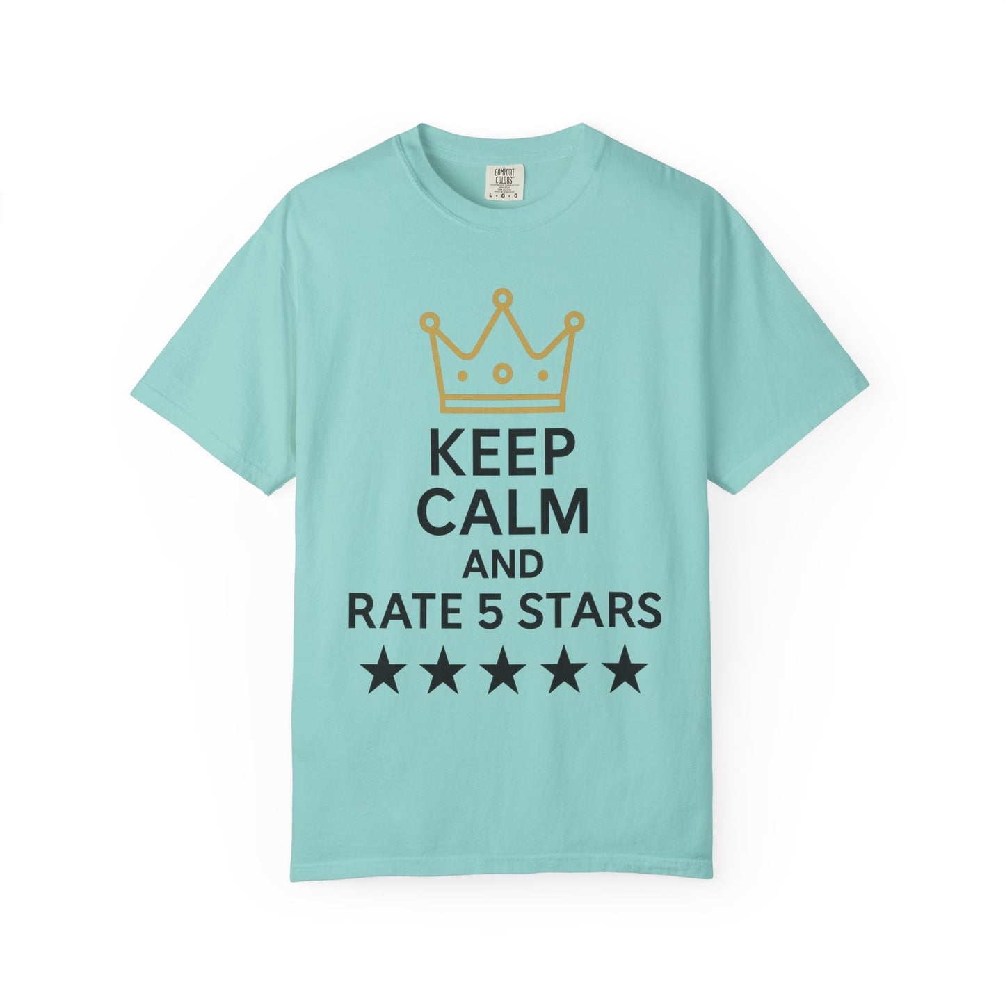 Unisex Garment-Dyed T-Shirt with Fun Quote, Funny Shirt, Gift for Reviewers, Casual Style, Keep Calm Shirt, 5 Star Rating Tee
