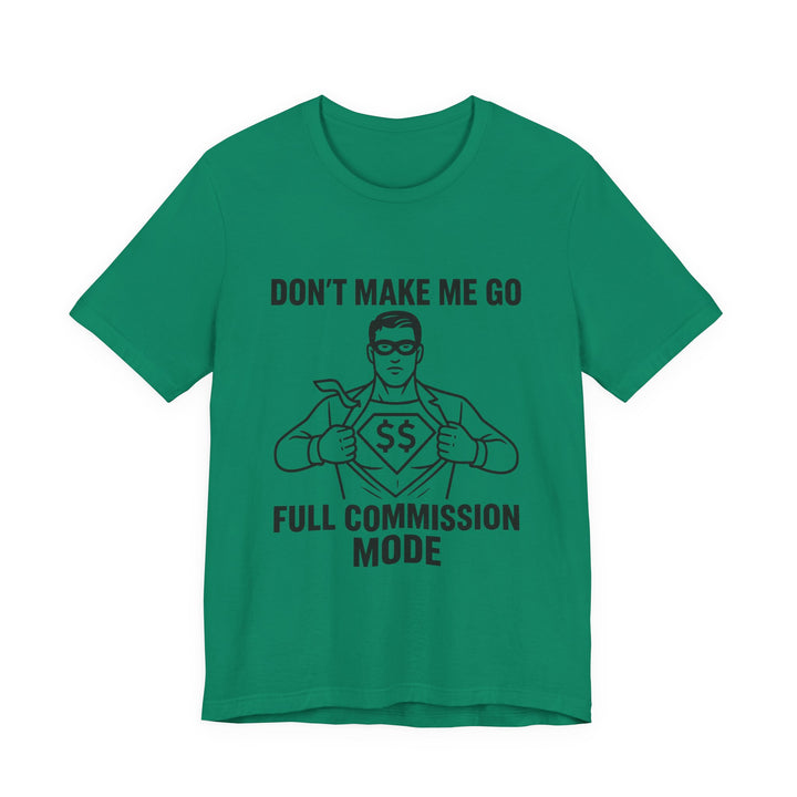 Don’t Make Me Go Full Commission Mode Tee – Unisex