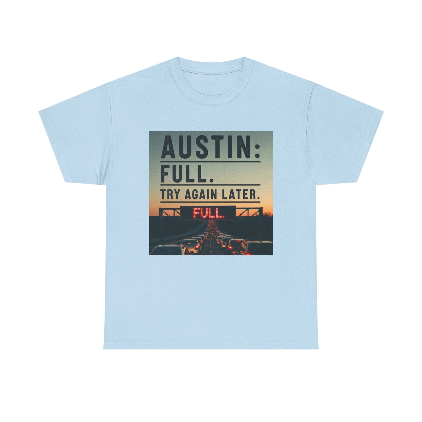 Austin humor: Full Unisex Heavy Cotton Tee, Statement Tee, Graphic Shirt, Casual Wear, Gift for Travelers, Vintage Style Shirt