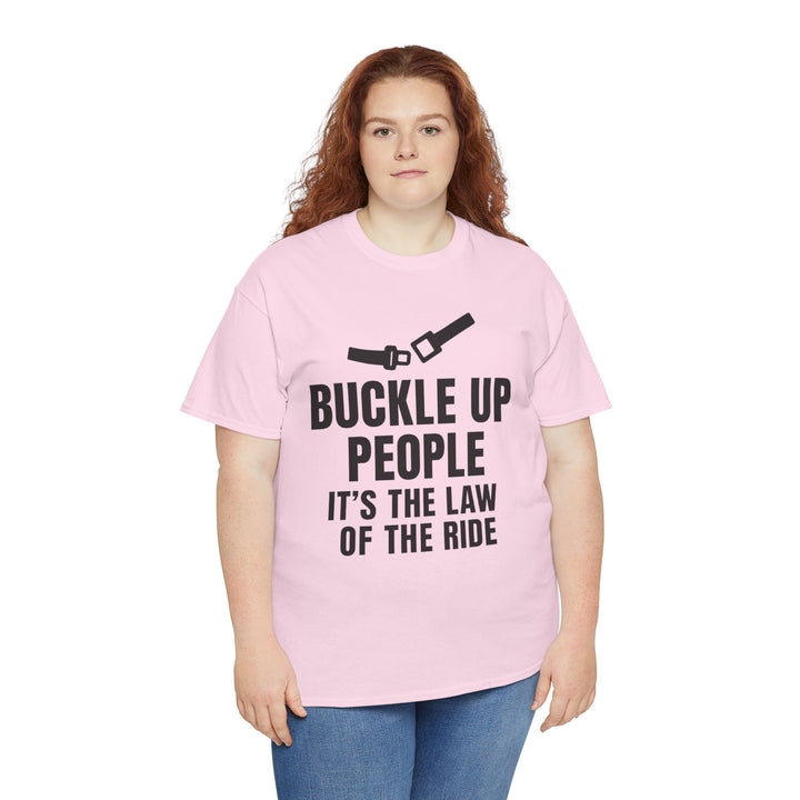 Buckle Up People: It’s The Law Of The Ride Tee – Unisex