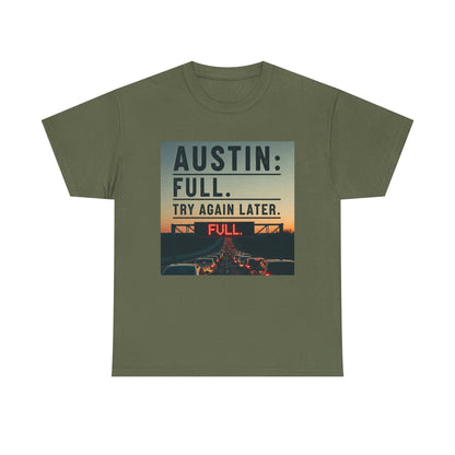 Austin humor: Full Unisex Heavy Cotton Tee, Statement Tee, Graphic Shirt, Casual Wear, Gift for Travelers, Vintage Style Shirt