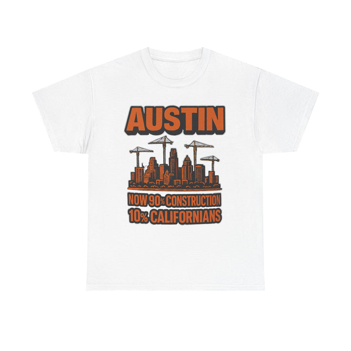 Austin Construction 90% Californians 10% Tee – Unisex