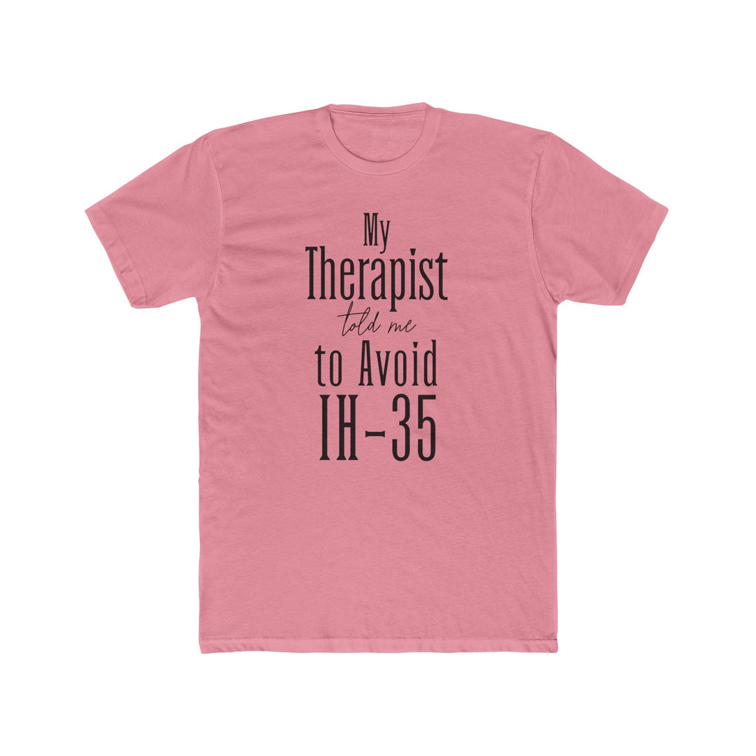 My Therapist Told Me to Avoid IH-35 - Unisex