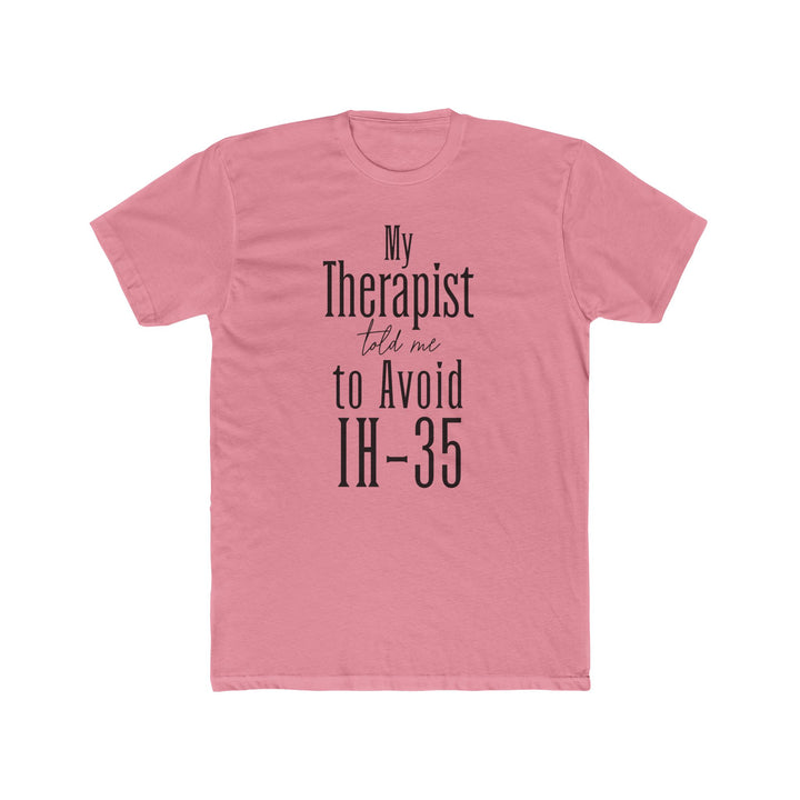 My Therapist Told Me to Avoid IH-35 - Unisex