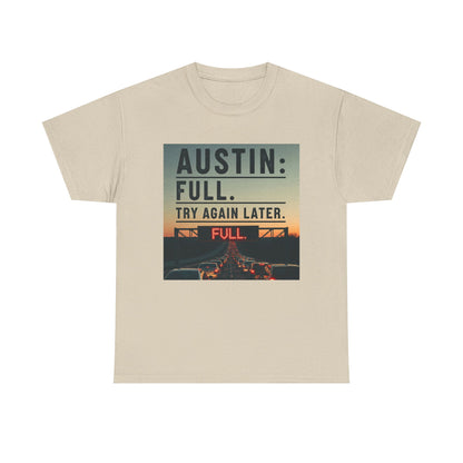 Austin humor: Full Unisex Heavy Cotton Tee, Statement Tee, Graphic Shirt, Casual Wear, Gift for Travelers, Vintage Style Shirt