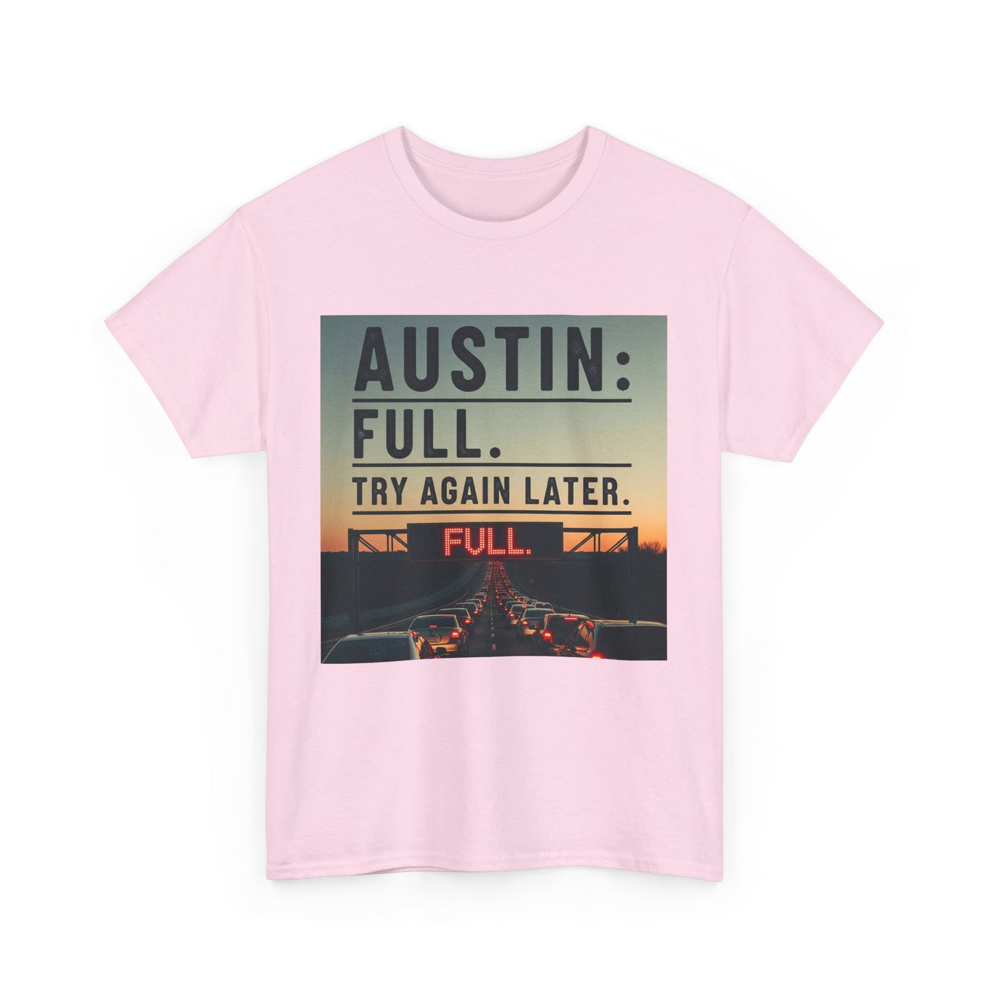 Austin humor: Full Unisex Heavy Cotton Tee, Statement Tee, Graphic Shirt, Casual Wear, Gift for Travelers, Vintage Style Shirt