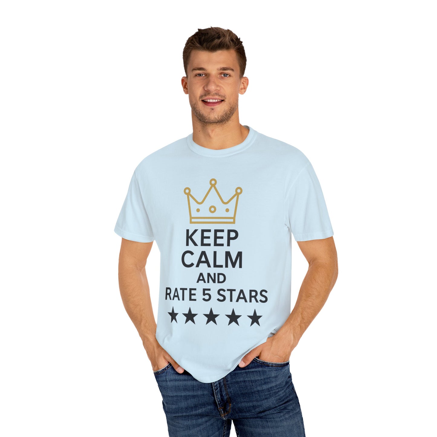 Unisex Garment-Dyed T-Shirt with Fun Quote, Funny Shirt, Gift for Reviewers, Casual Style, Keep Calm Shirt, 5 Star Rating Tee