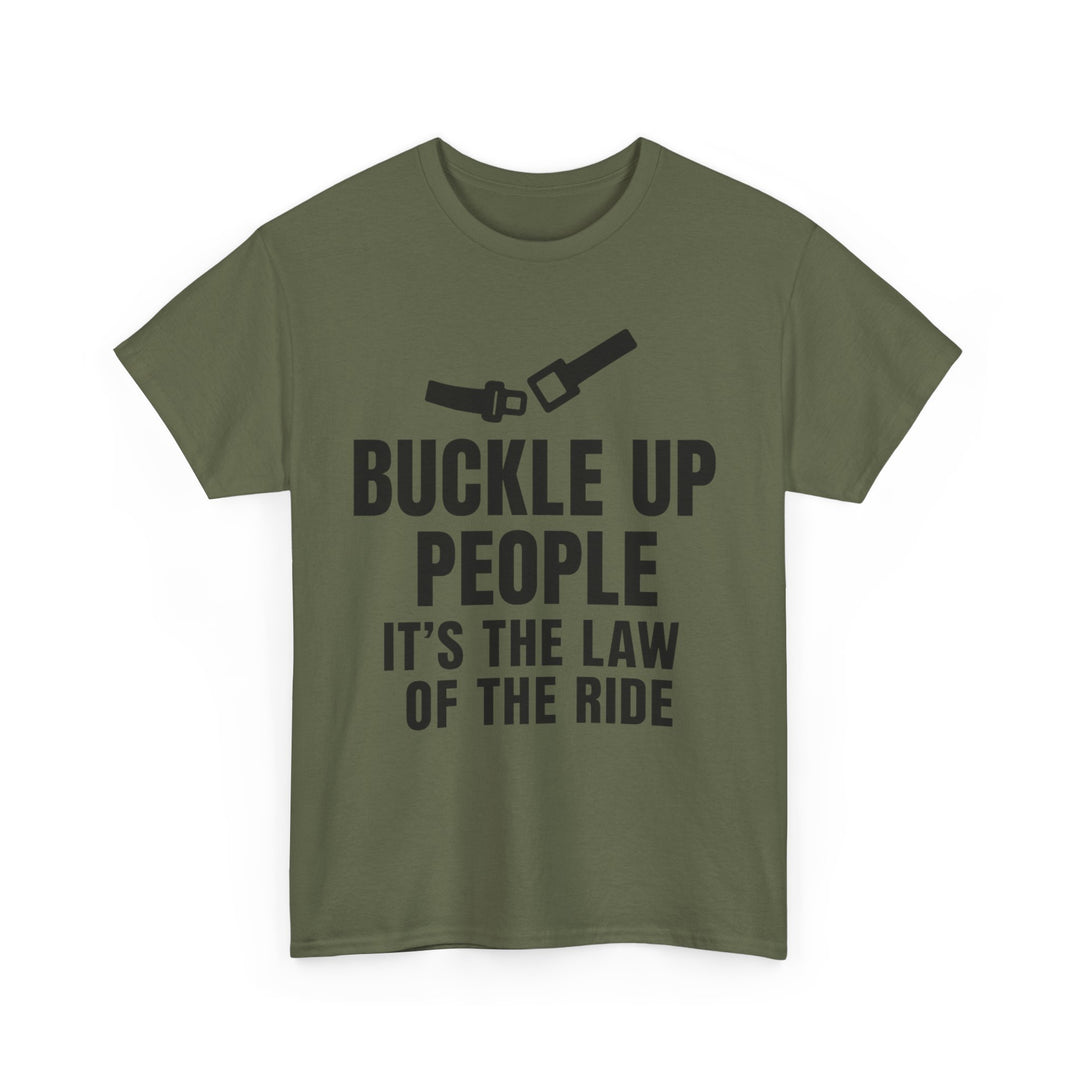 Buckle Up People: It’s The Law Of The Ride Tee – Unisex
