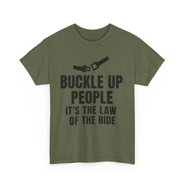 Buckle Up People: It’s The Law Of The Ride Tee – Unisex