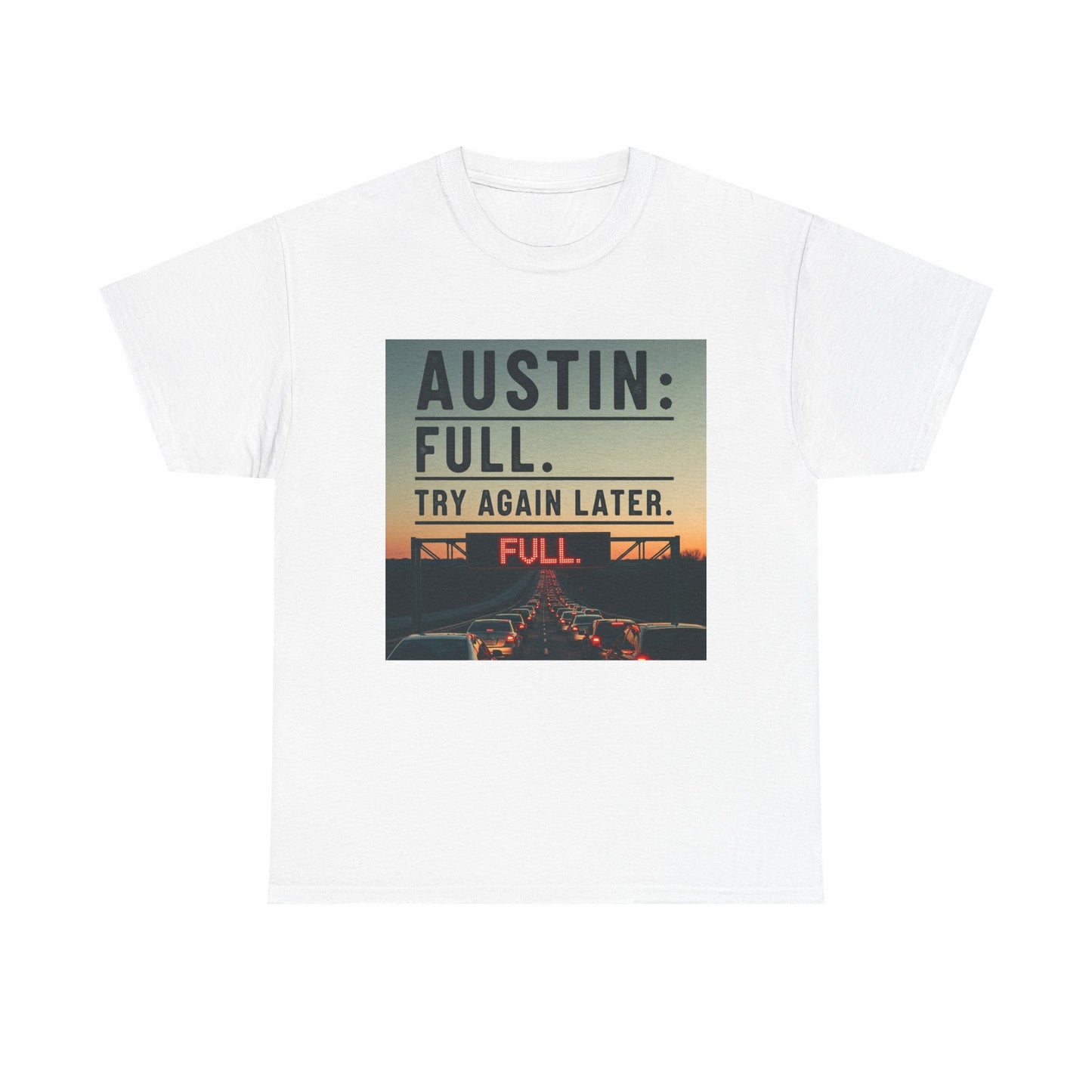 Austin humor: Full Unisex Heavy Cotton Tee, Statement Tee, Graphic Shirt, Casual Wear, Gift for Travelers, Vintage Style Shirt