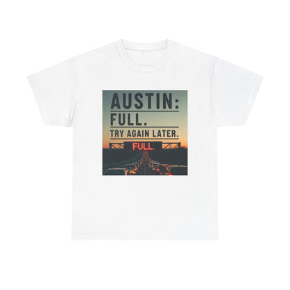 Austin humor: Full Unisex Heavy Cotton Tee, Statement Tee, Graphic Shirt, Casual Wear, Gift for Travelers, Vintage Style Shirt