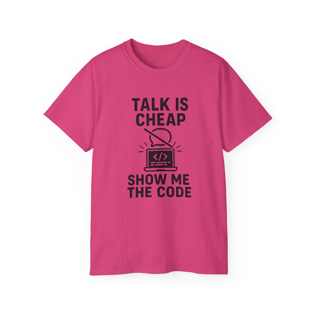 Talk is Cheap, Show Me the Code Tee - Unisex