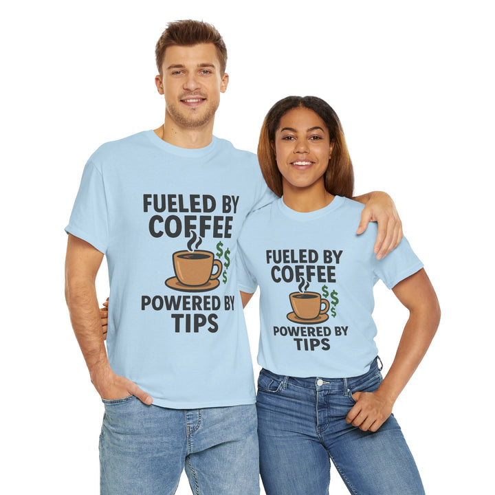 Fueled by Coffee Powered by Tips Tee – Unisex