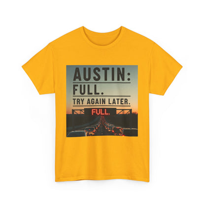 Austin humor: Full Unisex Heavy Cotton Tee, Statement Tee, Graphic Shirt, Casual Wear, Gift for Travelers, Vintage Style Shirt