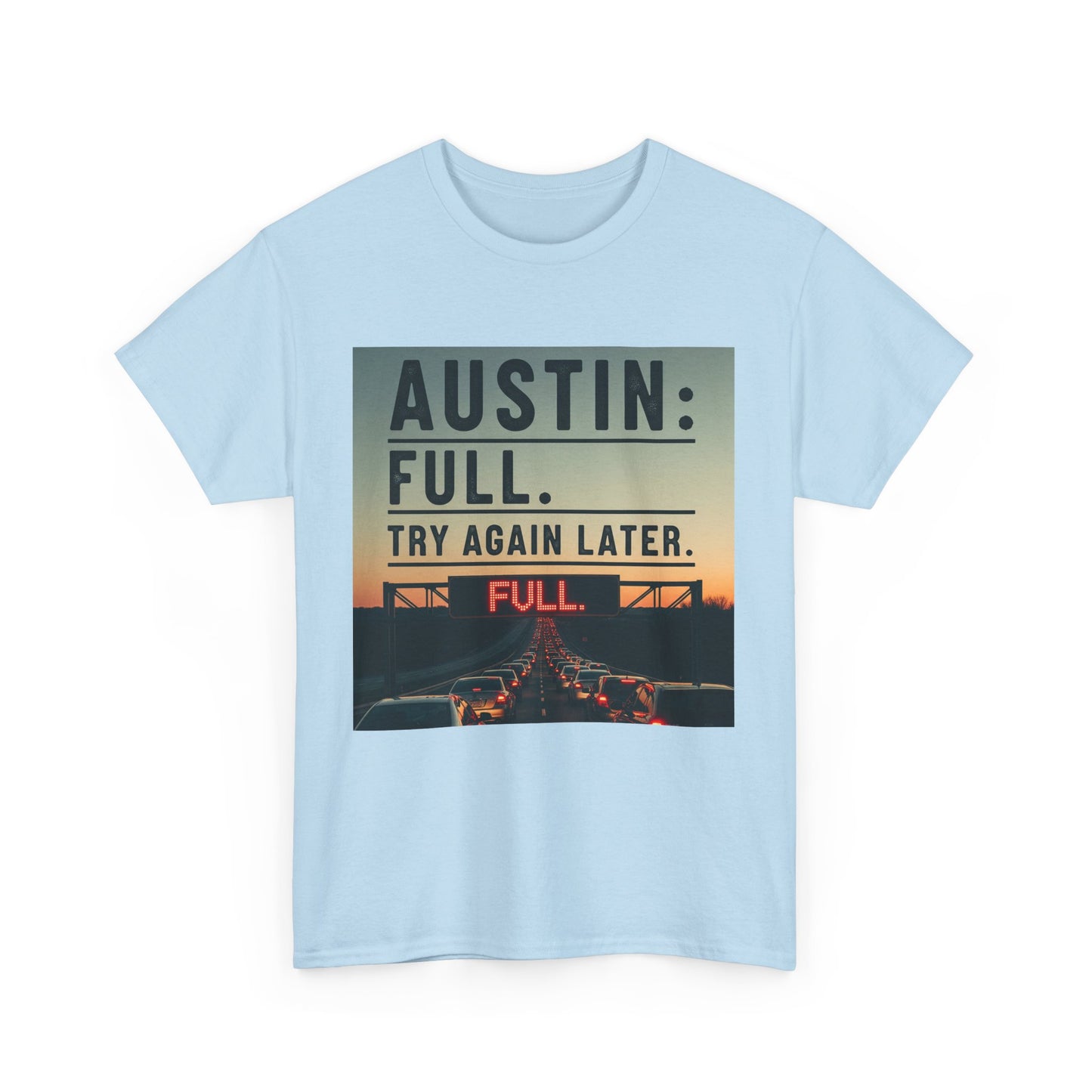 Austin humor: Full Unisex Heavy Cotton Tee, Statement Tee, Graphic Shirt, Casual Wear, Gift for Travelers, Vintage Style Shirt