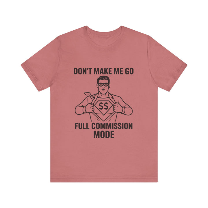 Don’t Make Me Go Full Commission Mode Tee – Unisex