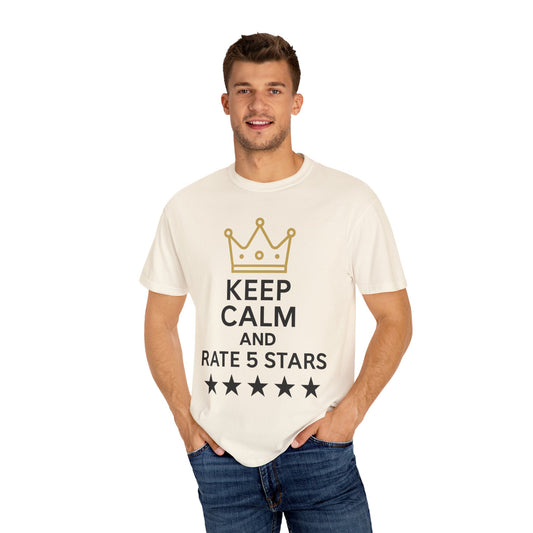 Unisex Garment-Dyed T-Shirt with Fun Quote, Funny Shirt, Gift for Reviewers, Casual Style, Keep Calm Shirt, 5 Star Rating Tee